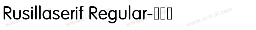 Rusillaserif Regular字体转换 Rusillaserif Regular字体转换